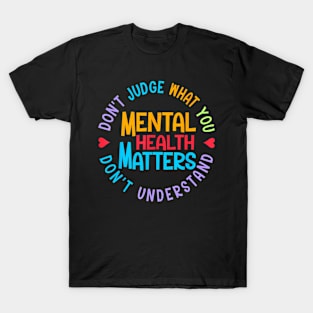 Mental Health Dont Judge You Dont Understand Aware Women Men T-Shirt